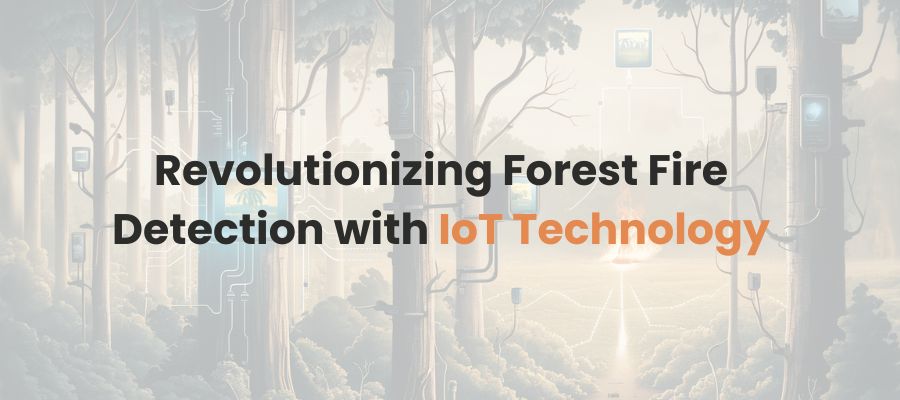 Revolutionierung der Waldbranderkennung mit IoT-Technologie
