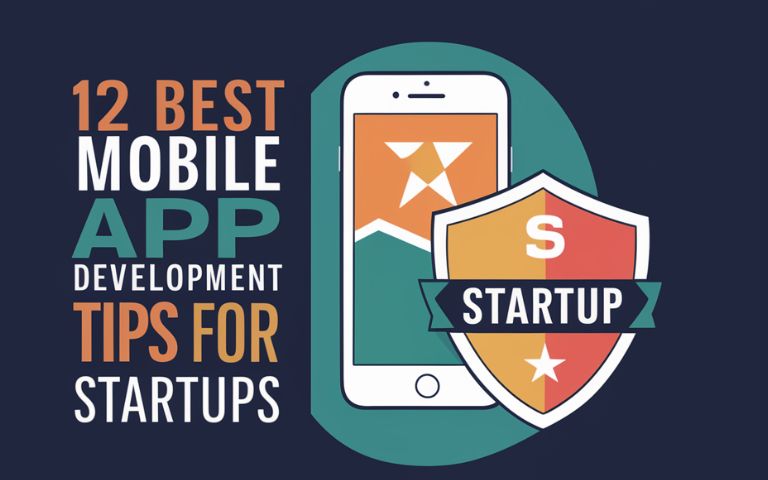 Die 12 besten Tipps zur Entwicklung mobiler Apps für Startups